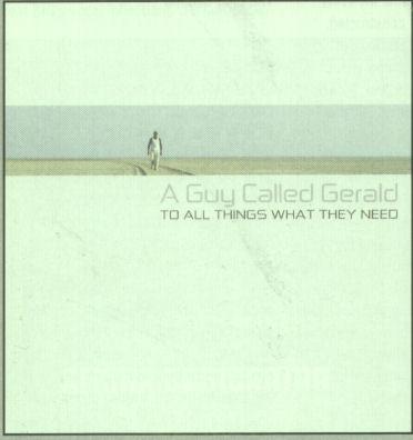 A Guy Called Gerald Unofficial Web Page - Album Review: To All Things What They Need