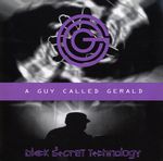 A Guy Called Gerald - Black Secret Technology (Remastered)