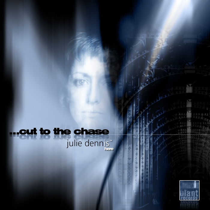 Julie Dennis - Cut To The Chase 