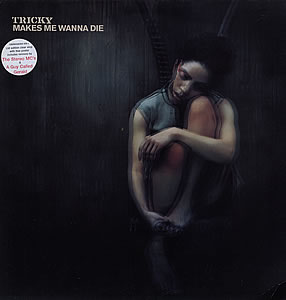 Tricky - Makes Me Wanna Die