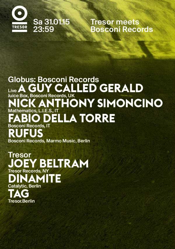 31 January:  A Guy Called Gerald, Bosconi Records Night, Tresor, Berlin, Germany