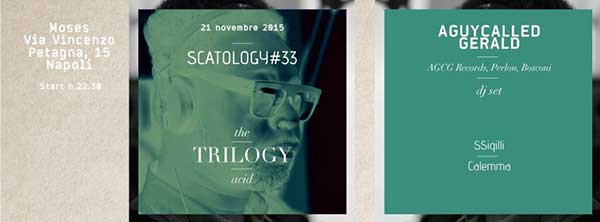 21 November: A Guy Called Gerald DJ, Scatology #33, The Trilogy Acid, Moses Club, Napoli, Italy