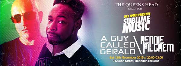 12 November: A Guy Called Gerald / Rennie Pilgrem, FR3 Spirit presents Sublime Music, The Queens Head, Redditch, Worcestershire, England