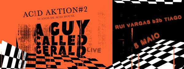 5 May 2017: A Guy Called Gerald Live, Acid Aktion #2, Lux Fragil, Lisbon, Portugal