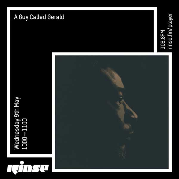 9 May: A Guy Called Gerald, Rinse FM, London, England