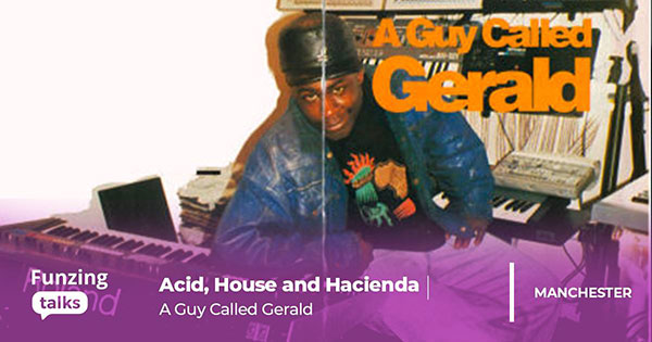 21 November: Funzing Talks: A Guy Called Gerald on Acid House and Hacienda, Frog and Bucket, Manchester, England