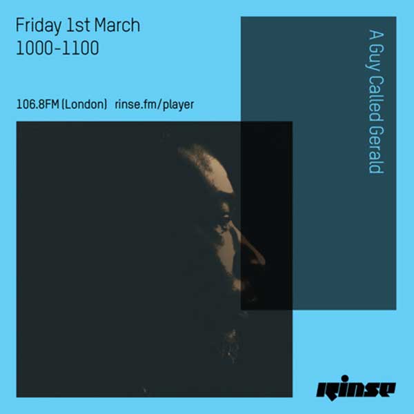1 March: A Guy Called Gerald, Rinse FM, London, England