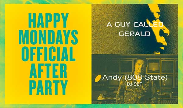 13 July: A Guy Called Gerald, Happy Mondays Official After Party, Dreamland, Margate, Kent, England