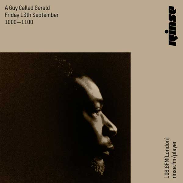 13 September: A Guy Called Gerald, Rinse FM, London, England