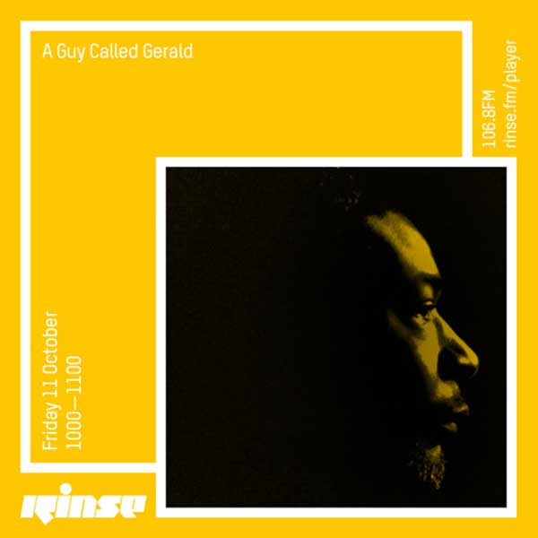 11 October: A Guy Called Gerald, Rinse FM, London, England
