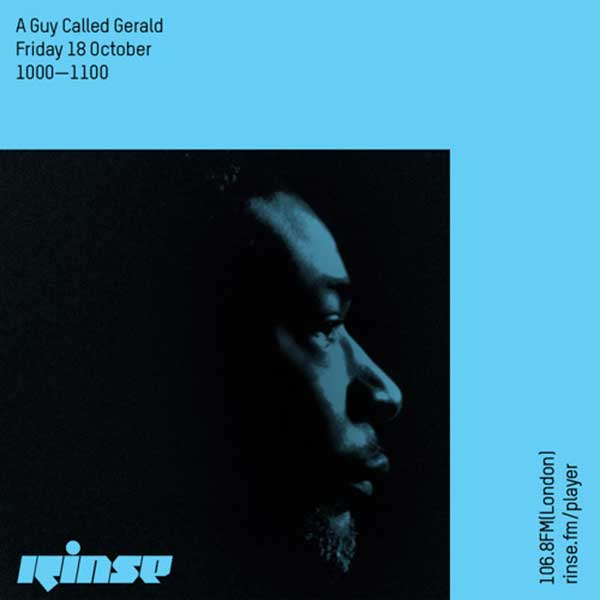 18 October: A Guy Called Gerald, Rinse FM, London, England