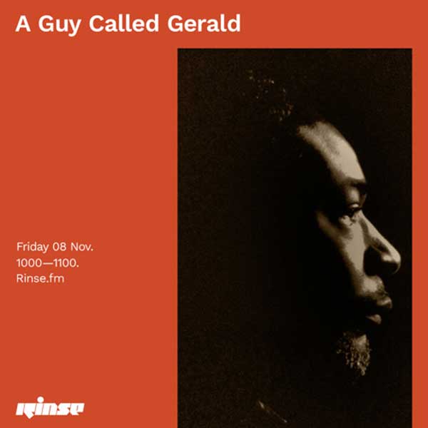 8 November: A Guy Called Gerald, Rinse FM, London, England