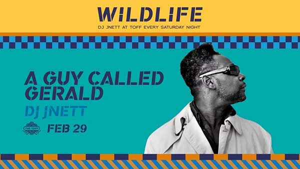 29 February: A Guy Called Gerald Live, Wildlife, The Toff In Town, Melbourne, Australia