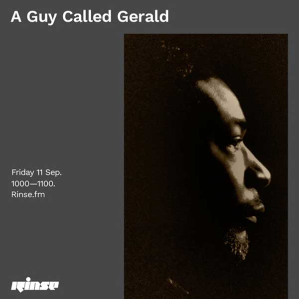11 September: A Guy Called Gerald, Rinse FM, London, England