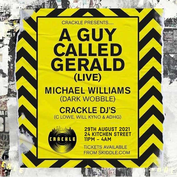 29 August: Crackle Presents: A Guy Called Gerald (Live), 24 Kitchen Street, Liverpool, England