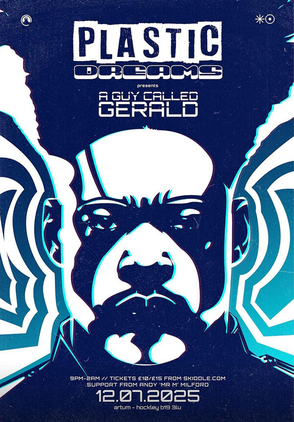 12 July: A Guy Called Gerald, Plastic Dreams, Hockley Club, Artum, Birmingham, England