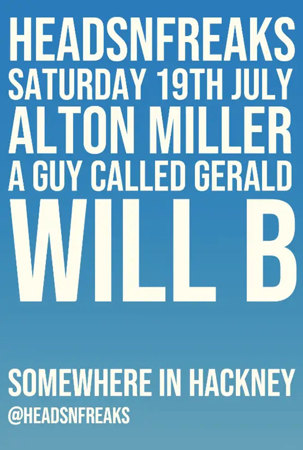 19 July: A Guy Called Gerald, Heads N Freaks, Location TBD, Hackney, London, England
