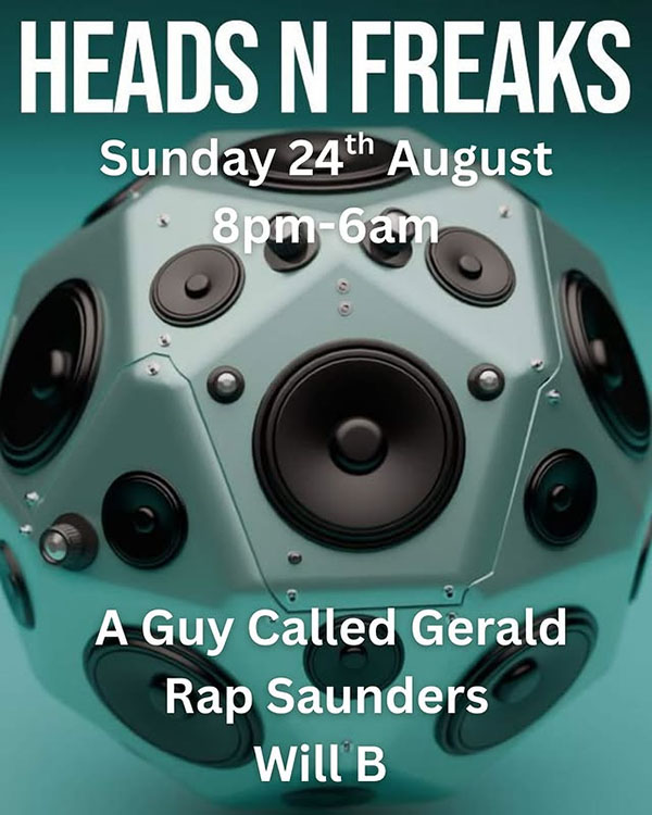 24 August: A Guy Called Gerald, Heads N Freaks, Location TBD, Hackney, London, England