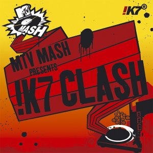 "MTV Mash Presents !K7 Clash"